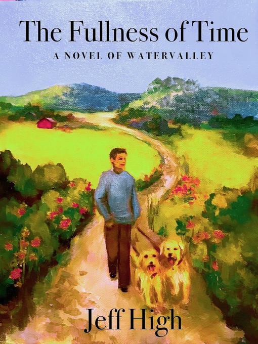 Title details for The Fullness of Time--A Novel of Watervalley by Jeff High - Available